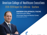 Arrowhead Regional Medical Center CEO, Andrew Goldfrach, FACHE, ElectedACHE Regent for Southern California